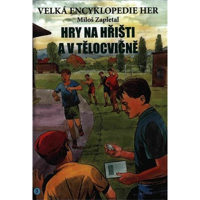 Velká encyklopedie her 3 - Hry na hřišti a v tělocvičně