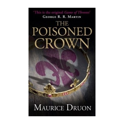 The Poisoned Crown - The Accursed Kings, Book... - Maurice Druon