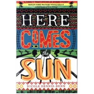 Here Comes the Sun | Nicole Dennis-Benn (ISBN: 9781786072399)