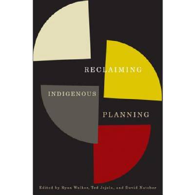 Reclaiming Indigenous Planning | Ryan Walker, Ted Jojola