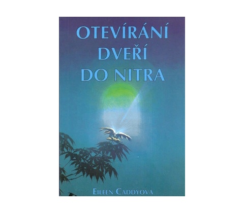 Otevírání dveří do nitra - Eileen Caddy