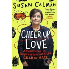 Cheer Up Love: Adventures in Depression with the Crab of Hate - Calman Susan