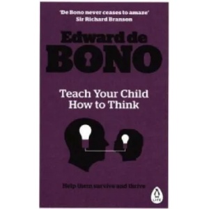 Teach Your Child How To Think | DE BONO EDWARD (2015)