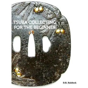 Tsuba Collecting for the Beginner | D R Raisbeck (ISBN: 9781389385643)