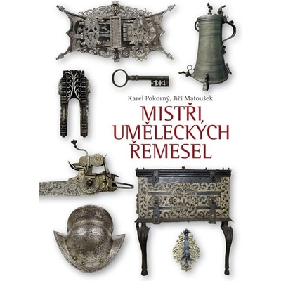 Matoušek Jiří: Mistři uměleckých řemesel Kniha