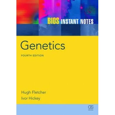 BIOS Instant Notes in Genetics | Fletcher, Hugh (Queen's University Belfast, UK), Hickey, Ivor (St. Mary's University College, UK)