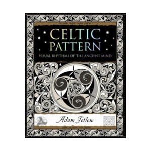 Celtic Pattern: Visual Rhythms of the Ancient Mind (ISBN: 9781952178009)