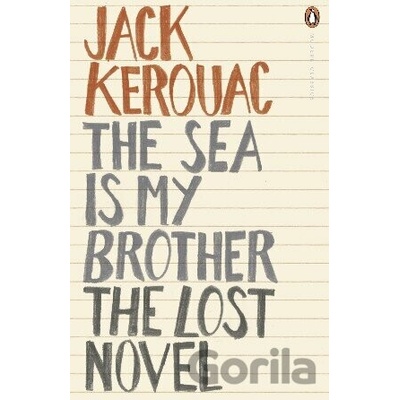 The Sea is My Brother: The Lost Novel - - Jack Kerouac