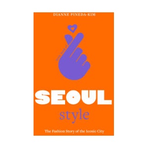 Little Book of Seoul Style: The Fashion History of the Iconic City | Pineda-Kim (ISBN: 9781802797800)