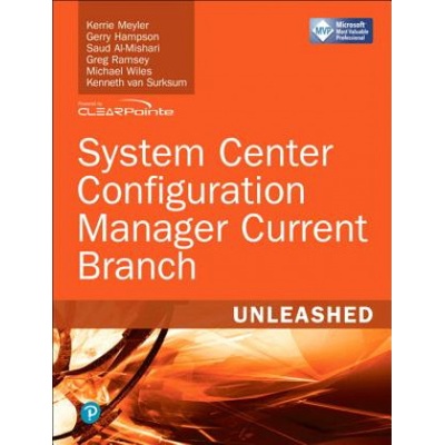 System Center Configuration Manager Current Branch Unleashed Kerrie Meyler,Gerry Hampson,Saud Al-Mishari