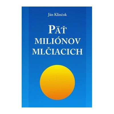 Päť miliónov mlčiacich - Ján Klinčok