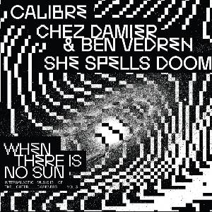 Calibre & Chez Damier & Ben Vedren & She Spells Doom - When There Is No Sun - Vol. 3 (LP) (0634457244306)