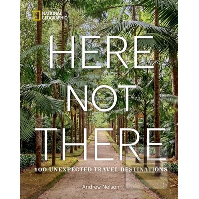 Here Not There - Andrew Nelson, National Geographic Society