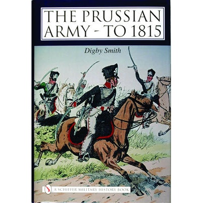 Prussian Army - to 1815 | Digby Smith