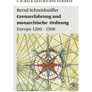 Grenzerfahrung und monarchische Ordnung | Bernd Schneidmüller (ISBN: 9783406613579)