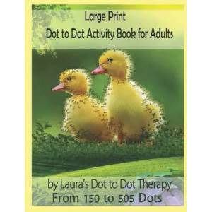 Large Print Dot to Dot Activity Book for Adults from 150 to 505 Dots | Laura's Dot to Dot Therapy (ISBN: 9781791943233)