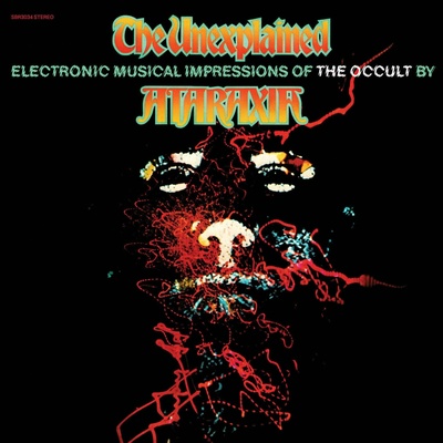 Ataraxia - The Unexplained - Electronic Musical Impressions Of The Occult (Reissue) LP