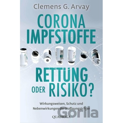 Corona Impfstoffe: Rettung oder Risiko? - Clemens G. Arvay