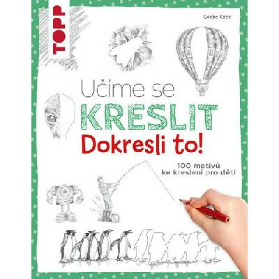 Učíme se kreslit: Dokresli to! - Gecko Keck, Gecko Keck - ilustrátor