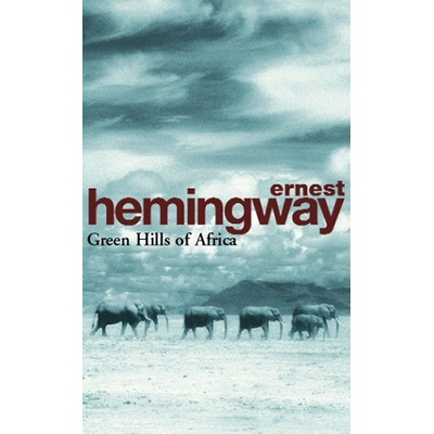 Green Hills of Africa - Ernest Hemingway
