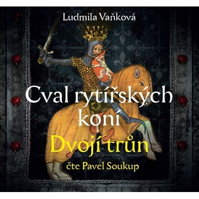 Cval rytířských koní Dvojí trůn 2. díl - Ludmila Vaňková