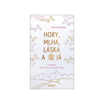 Tessa Randau Hory, mlha, láska a já Provedení: Tištěná kniha