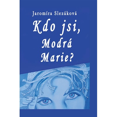 Kdo jsi, Modrá Marie? - Jaromíra Slezáková