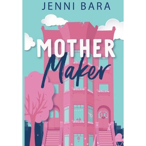 Mother Maker | Jenni Bara (ISBN: 9781959389088)