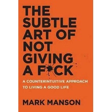 The Subtle Art of Not Giving a F+ck - Manson, Mark