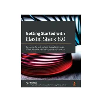 Image 1 of Getting Started with Elastic Stack 8.0 | Asjad Athick, Shay Banon