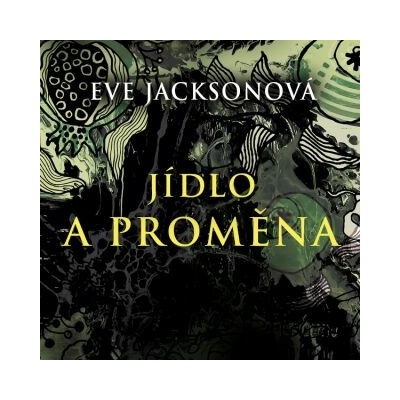 Jídlo a proměna - Eve Jackson
