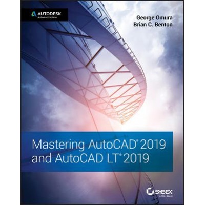 Mastering AutoCAD 2019 and AutoCAD LT 2019 | George Omura, Brian C. Benton