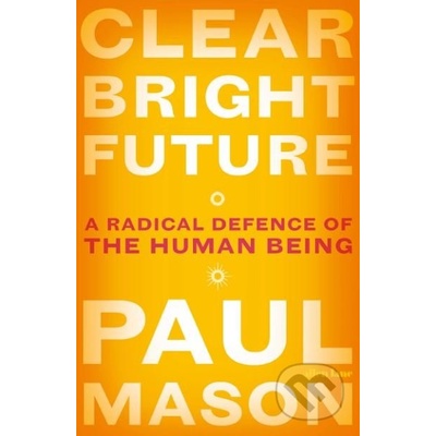 Clear Bright Future - Paul Mason
