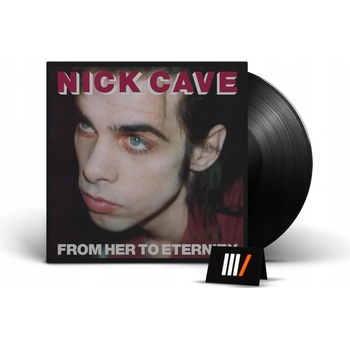 Cave Nick & Bad Seeds - From Her To Eternity LP