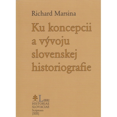 Ku koncepcii a vývoju slovenskej historiografie
