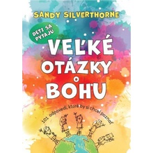 Deti sa pýtajú veľké otázky o Bohu - Sandy Silverthorne