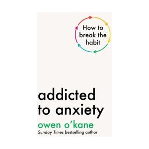 Addicted to Anxiety | Owen O'Kane (ISBN: 9780241701454)