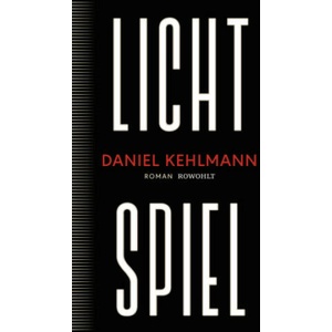 Lichtspiel | Daniel Kehlmann (ISBN: 9783498003876)