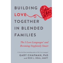 Building Love Together in Blended Families: The 5 Love Languages and Becoming Stepfamily Smart