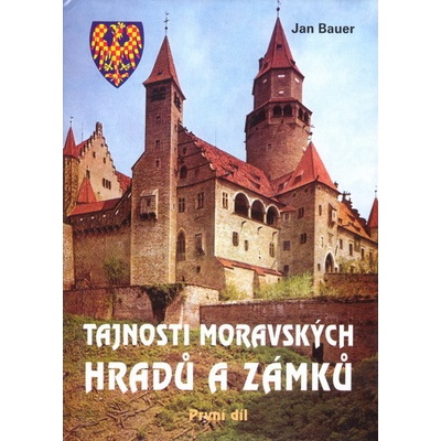 Tajnosti moravských hradů a zámků - První díl Bauer Jan