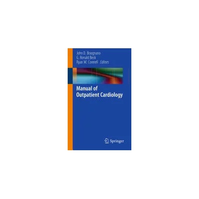 Manual of Outpatient Cardiology | John. D Bisognano, Ron Beck, Ryan Connell