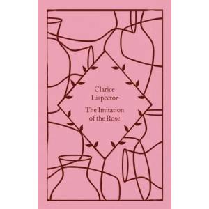 The Imitation of the Rose | Clarice Lispector (ISBN: 9780241630846)