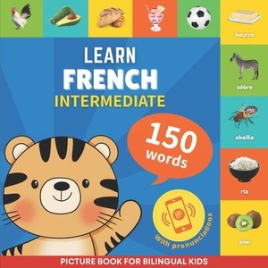 Learn french - 150 words with pronunciations - Intermediate | Goose and Books (ISBN: 9782384129997)