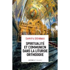 Spiritualité et communion dans la liturgie orthodoxe | Père Dumitru Staniloae (2018)