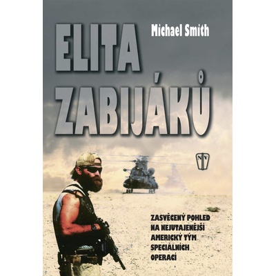 Elita zabijáků - Zasvěcený pohled na nejutajenější americký tým speciálních operací - Smith Michael