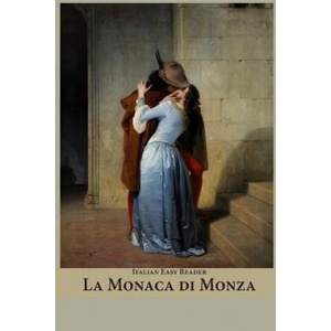 Italian Easy Reader: La Monaca di Monza | Alessandro Manzoni, Massimo Lucrezio Tedeschi (ISBN: 9781514686898)