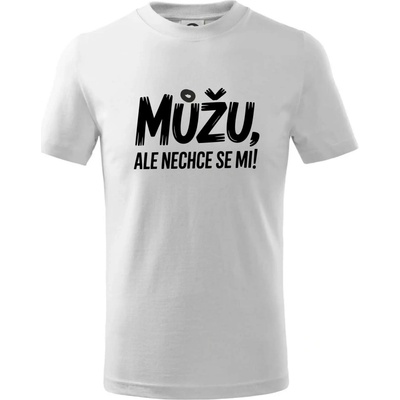 Můžu, ale nechce se mi tričko dětské bavlněné Bílá