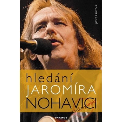 Hledání Jaromíra Nohavici - Josef Rauvolf