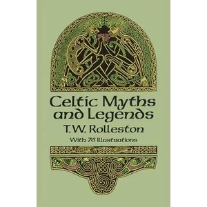 Celtic Myths and Legends | T. W. Rolleston (ISBN: 9780486265070)