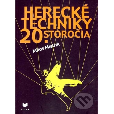 Herecké techniky 20. storočia - Miloš Mistrík